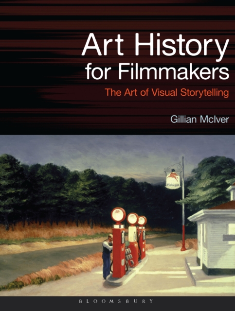 Art History for Filmmakers : The Art of Visual Storytelling, EPUB eBook