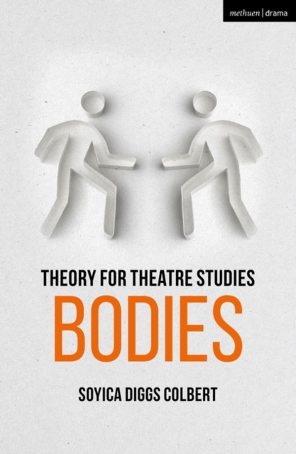 Theory for Theatre Studies: Bodies, Paperback / softback Book