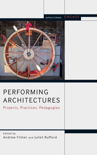 Performing Architectures : Projects, Practices, Pedagogies, Hardback Book
