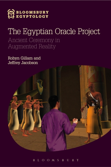 The Egyptian Oracle Project : Ancient Ceremony in Augmented Reality, PDF eBook