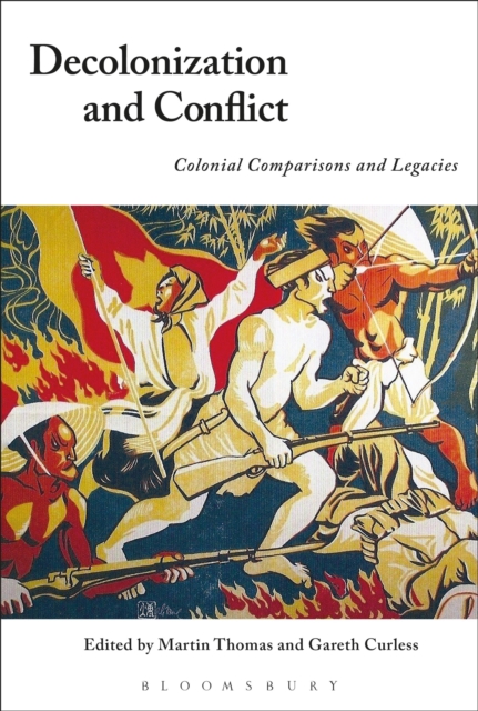 Decolonization and Conflict : Colonial Comparisons and Legacies, Hardback Book