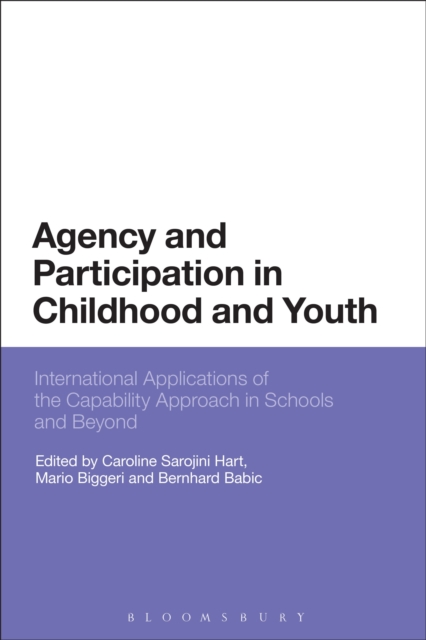 Agency and Participation in Childhood and Youth : International Applications of the Capability Approach in Schools and Beyond, Paperback / softback Book