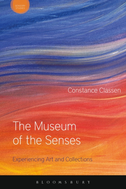 The Museum of the Senses : Experiencing Art and Collections, Paperback / softback Book