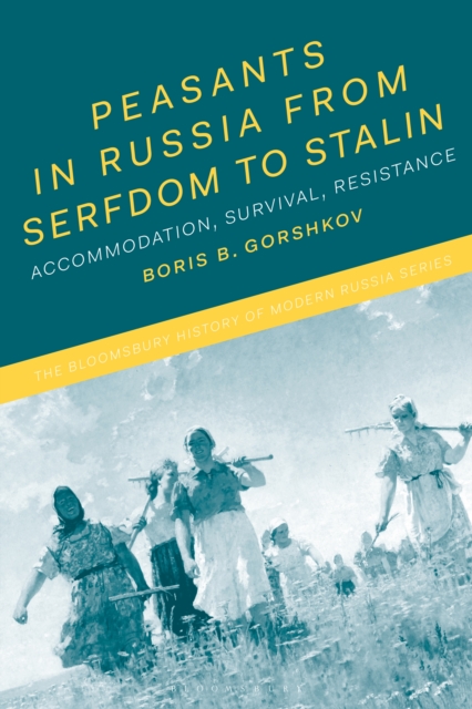 Peasants in Russia from Serfdom to Stalin : Accommodation, Survival, Resistance, EPUB eBook