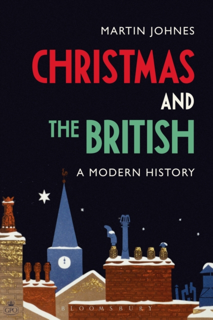 Christmas and the British: A Modern History, PDF eBook