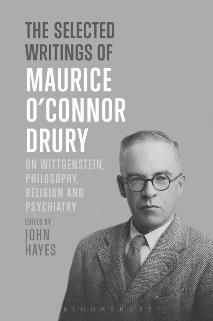 The Selected Writings of Maurice O’Connor Drury : On Wittgenstein, Philosophy, Religion and Psychiatry, Hardback Book
