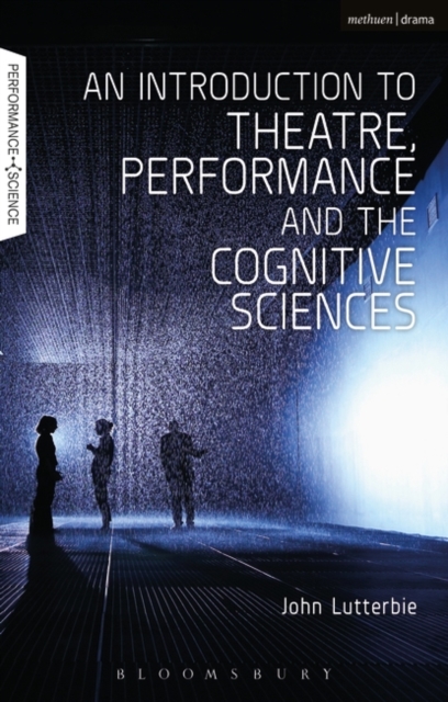 An Introduction to Theatre, Performance and the Cognitive Sciences, EPUB eBook