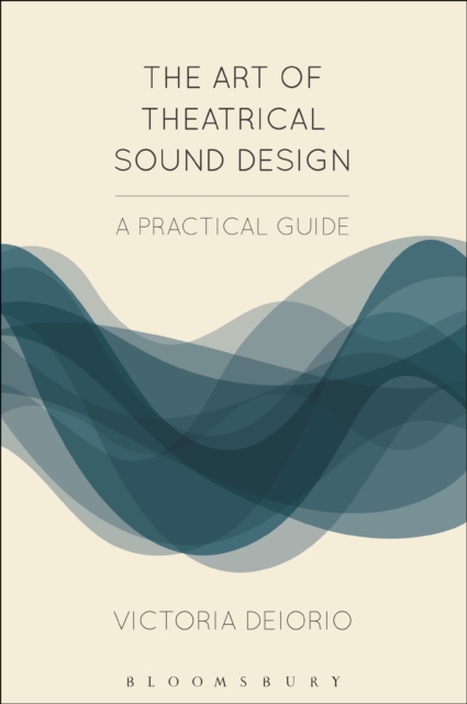 The Art of Theatrical Sound Design : A Practical Guide, EPUB eBook