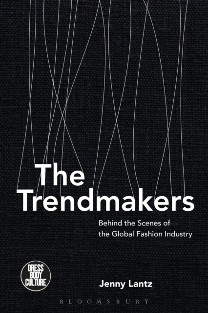 The Trendmakers : Behind the Scenes of the Global Fashion Industry, Paperback / softback Book