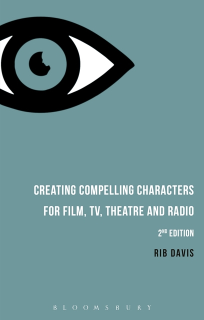 Creating Compelling Characters for Film, TV, Theatre and Radio, Paperback / softback Book