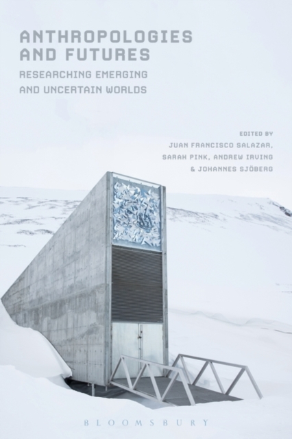Anthropologies and Futures : Researching Emerging and Uncertain Worlds, Paperback / softback Book