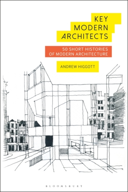 Key Modern Architects : 50 Short Histories of Modern Architecture, Hardback Book