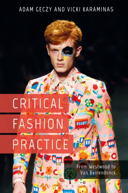 Critical Fashion Practice : From Westwood to Van Beirendonck, Paperback / softback Book