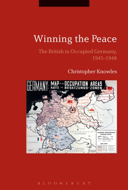 Winning the Peace : The British in Occupied Germany, 1945-1948, PDF eBook
