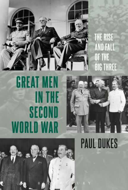 Great Men in the Second World War : The Rise and Fall of the Big Three, Hardback Book