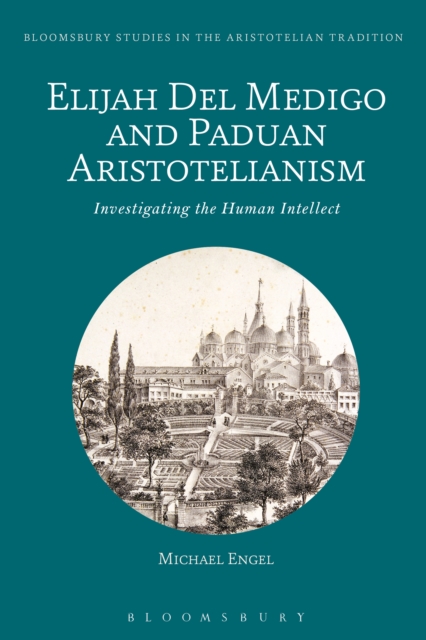 Elijah Del Medigo and Paduan Aristotelianism : Investigating the Human Intellect, EPUB eBook