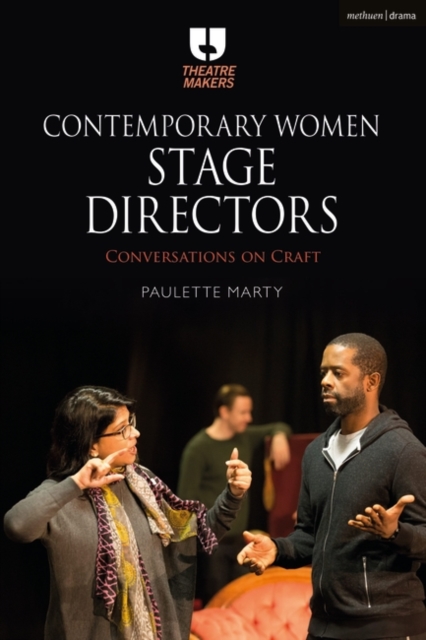 Contemporary Women Stage Directors : Conversations on Craft, Hardback Book