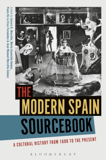 The Modern Spain Sourcebook : A Cultural History from 1600 to the Present, Paperback / softback Book