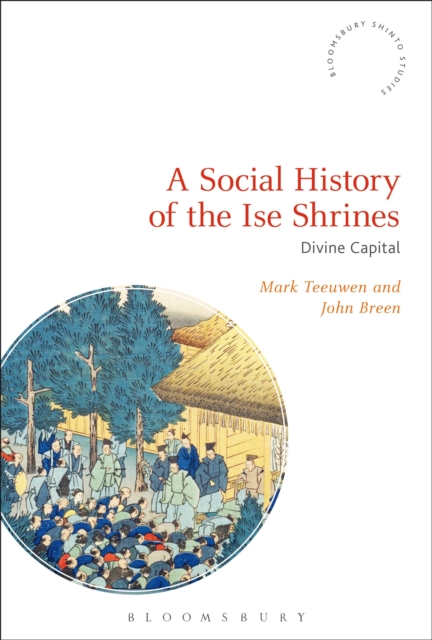 A Social History of the Ise Shrines : Divine Capital, Hardback Book