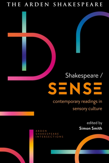 Shakespeare / Sense : Contemporary Readings in Sensory Culture, Hardback Book