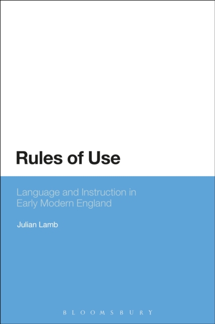 Rules of Use : Language and Instruction in Early Modern England, Paperback / softback Book