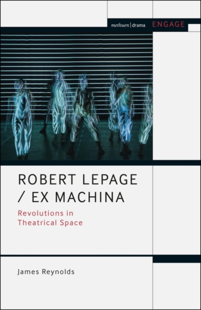 Robert Lepage / Ex Machina : Revolutions in Theatrical Space, Paperback / softback Book