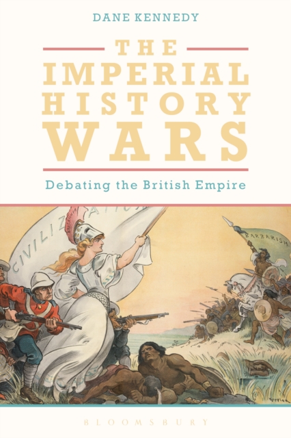 The Imperial History Wars : Debating the British Empire, EPUB eBook