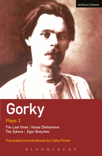 Gorky Plays: 2 : The Zykovs; Egor Bulychov; Vassa Zheleznova (the Mother); the Last Ones, EPUB eBook