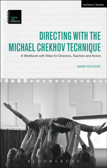 Directing with the Michael Chekhov Technique : A Workbook with Video for Directors, Teachers and Actors, EPUB eBook