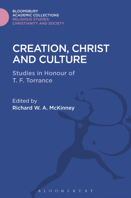 Creation, Christ and Culture : Studies in Honour of T. F. Torrance, Hardback Book