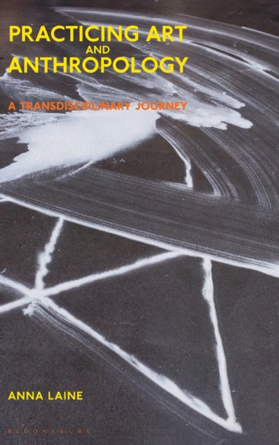 Practicing Art and Anthropology : A Transdisciplinary Journey, Hardback Book