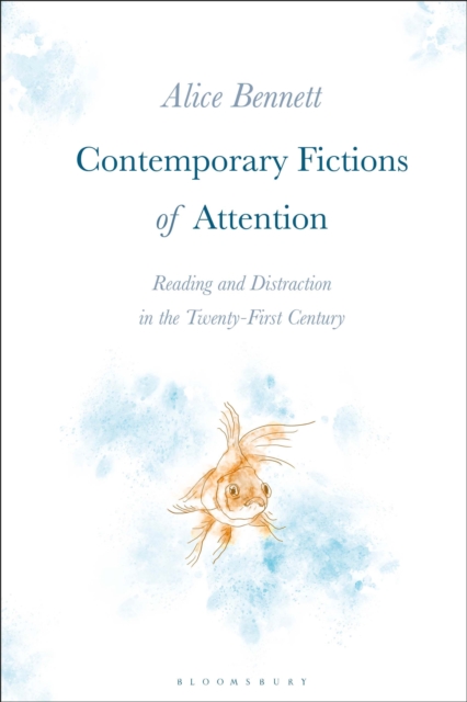 Contemporary Fictions of Attention : Reading and Distraction in the Twenty-First Century, PDF eBook