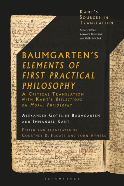 Baumgarten's Elements of First Practical Philosophy : A Critical Translation with Kant's Reflections on Moral Philosophy, PDF eBook