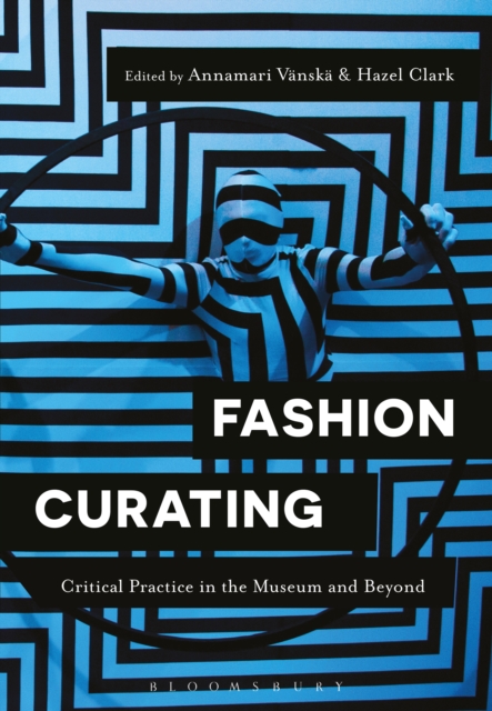 Fashion Curating : Critical Practice in the Museum and Beyond, PDF eBook
