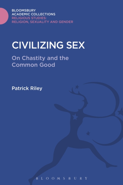 Civilizing Sex : On Chastity and the Common Good, Hardback Book