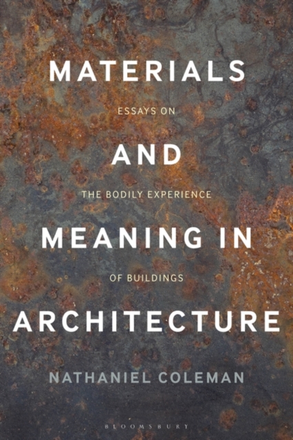 Materials and Meaning in Architecture : Essays on the Bodily Experience of Buildings, PDF eBook