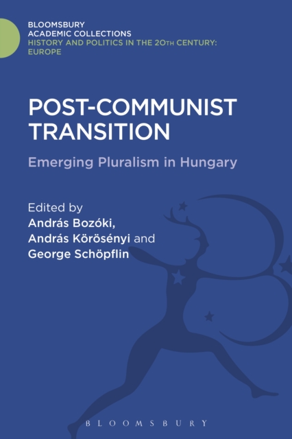 Post-Communist Transition : Emerging Pluralism in Hungary, PDF eBook