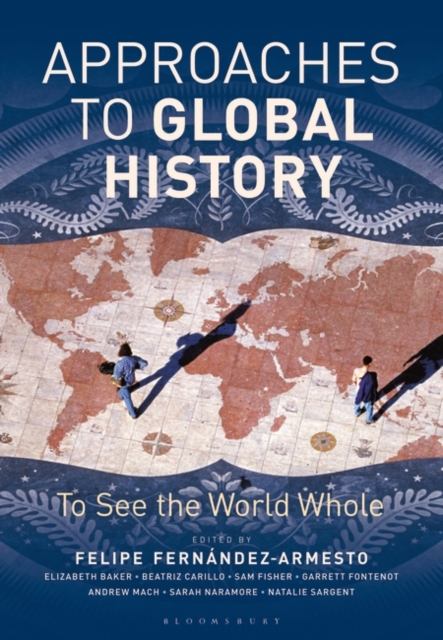 Approaches to Global History : To See the World Whole, EPUB eBook