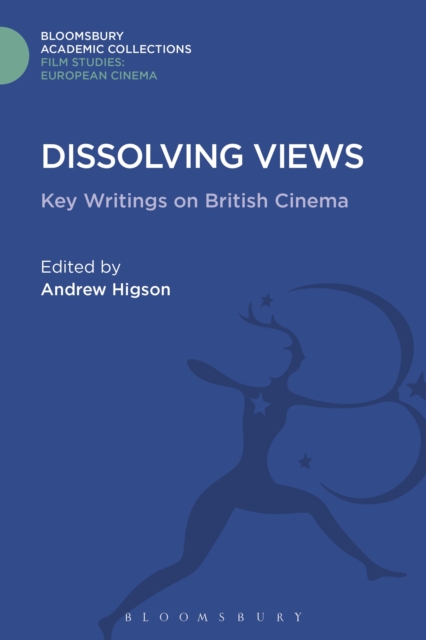 Dissolving Views : Key Writings on British Cinema, Hardback Book