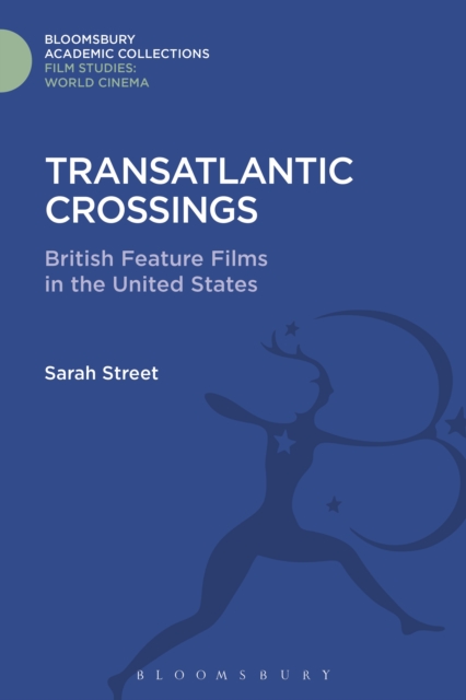 Transatlantic Crossings : British Feature Films in the United States, PDF eBook