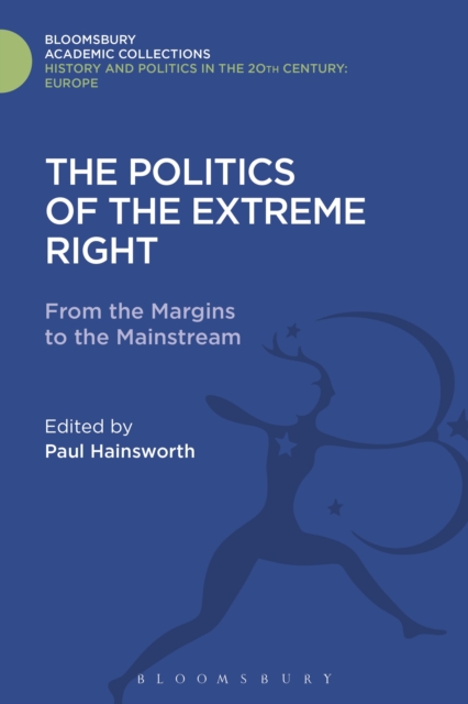 The Politics of the Extreme Right : From the Margins to the Mainstream, Hardback Book