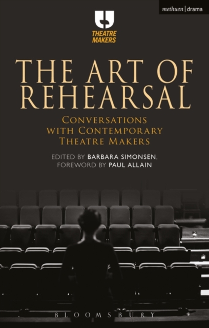 The Art of Rehearsal : Conversations with Contemporary Theatre Makers, Paperback / softback Book