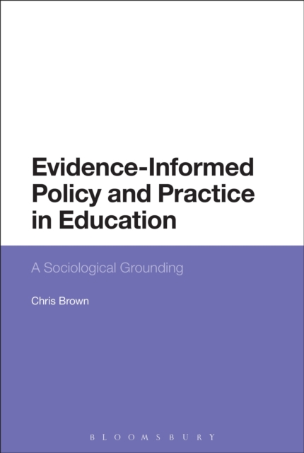 Evidence-Informed Policy and Practice in Education : A Sociological Grounding, Paperback / softback Book