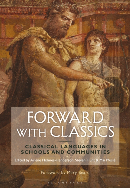 Forward with Classics : Classical Languages in Schools and Communities, Hardback Book