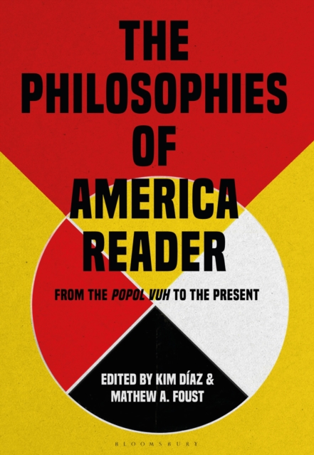 The Philosophies of America Reader : From the Popol Vuh to the Present, Hardback Book