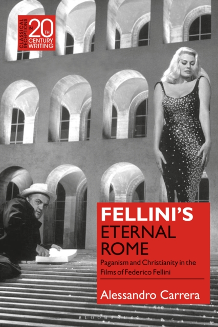 Fellini’s Eternal Rome : Paganism and Christianity in the Films of Federico Fellini, EPUB eBook