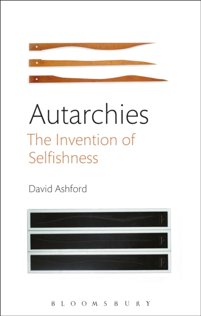 Autarchies : The Invention of Selfishness, EPUB eBook