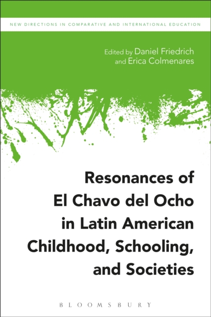 Resonances of El Chavo del Ocho in Latin American Childhood, Schooling, and Societies, Hardback Book