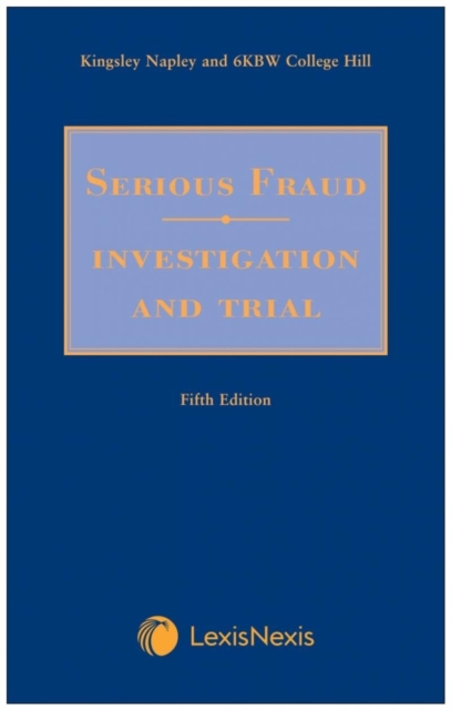 Kingsley Napley & 6KBW College Hill: : Serious Fraud, Investigation & Trial, Hardback Book