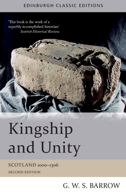 Kingship and Unity : Scotland 1000-1306, Paperback / softback Book